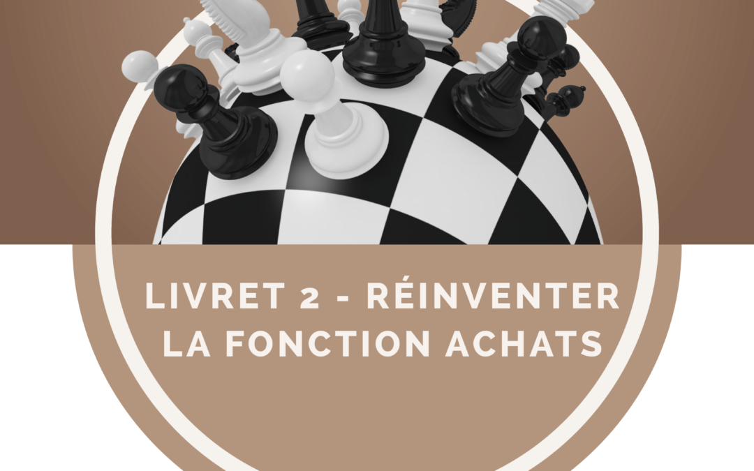 Les nouveaux modèles économiques : Livret 2 – Réinventer la fonction Achats