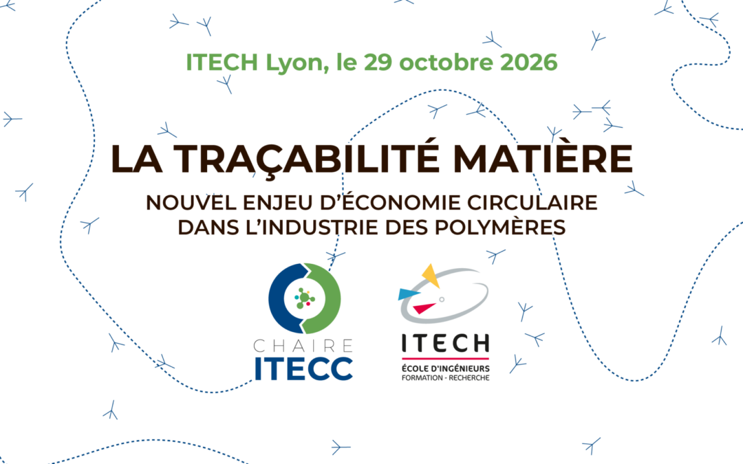 ITECH Lyon – 29 octobre 2026 – Colloque sur la traçabilité matière dans l’industrie des polymères